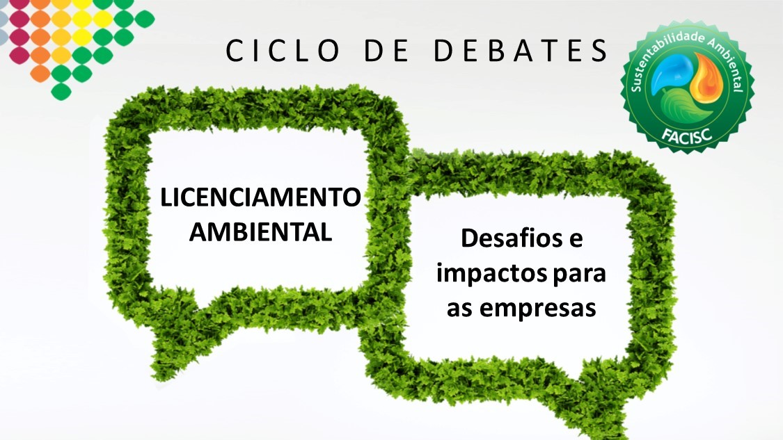 FACISC promove 1º Ciclo de Debates sobre Licenciamento Ambiental nas ACIs