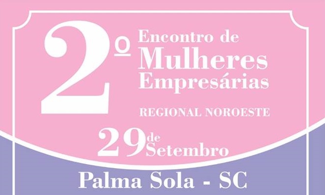 2º Encontro de Mulheres Empresárias será realizado na regional Noroeste