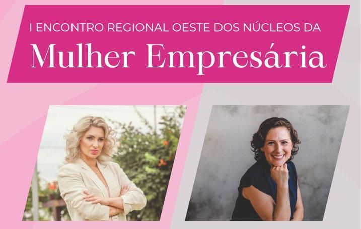 Primeiro Encontro Regional Oeste dos Núcleos da Mulher Empresária acontece nesse sábado em Xanxerê