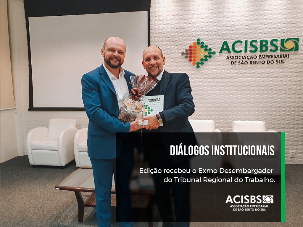 Diálogos Institucionais com o Excelentíssimo Desembargador do Tribunal Regional do Trabalho na ACISBS