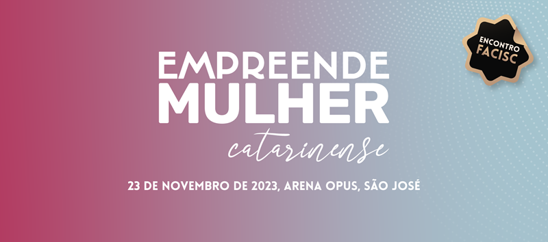Empreende Mulher reunirá empreendedoras de todo Estado na Grande Florianópolis