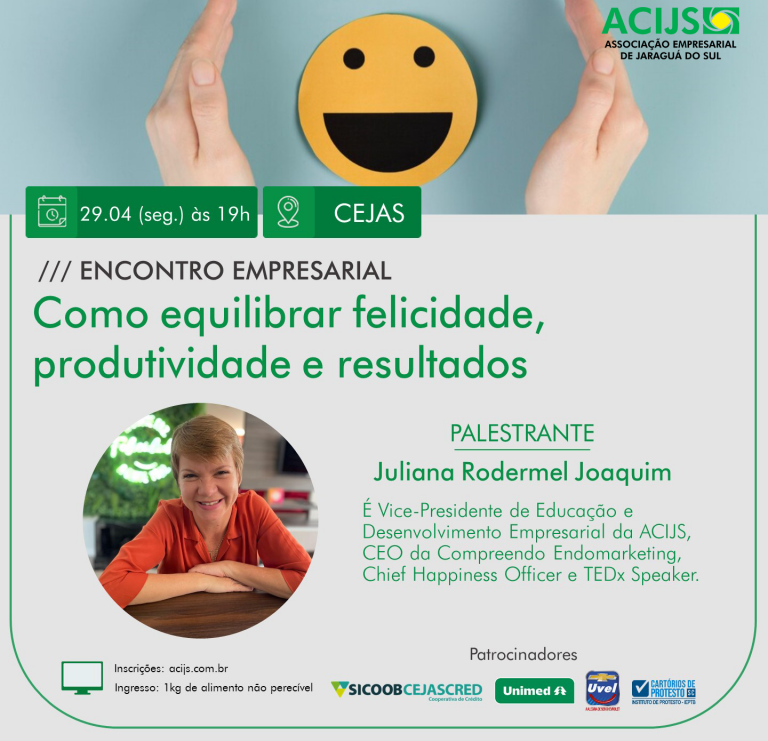 Encontro Empresarial ACIJS – Como Equilibrar Felicidade, Produtividade e Resultados Encontro Empresarial ACIJS – Como Equilibrar Felicidade, Produtividade e Resultados