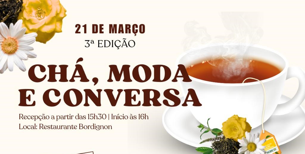 Ingressos para a terceira edição do evento Chá, Moda e Conversa estão à venda