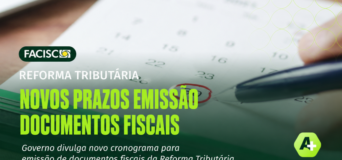 Reforma Tributária: Receita e Comitê Gestor divulgam novo cronograma para emissão de documentos fiscais e adequações nos sistemas