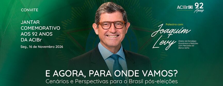 Evento em comemoração aos 92 anos da ACIBr terá palestra com Joaquim Levy, ex-ministro da Fazenda Evento em comemoração aos 92 anos da ACIBr terá palestra com Joaquim Levy, ex-ministro da Fazenda